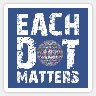 Each Dot Matters Sticker